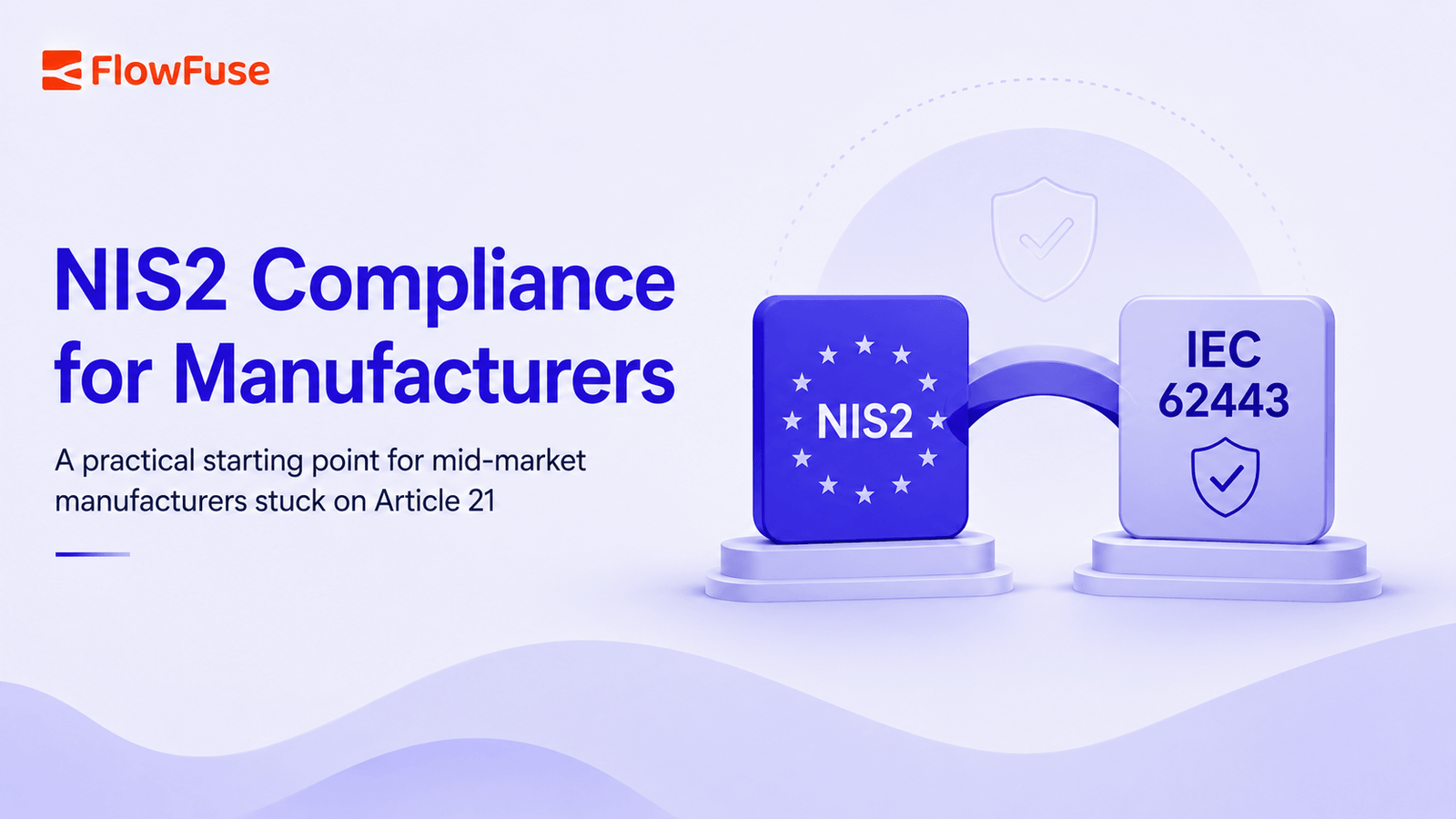 Image representing NIS2 Compliance for Manufacturers: Why IEC 62443 Is the Missing Standard